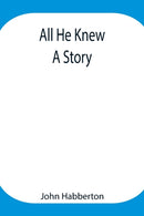All He Knew : A Story-9789354948046