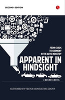 Apparent in Hindsight : From Chaos to Harmony in the Auto Industry-9789355203762