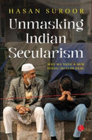Unmasking Indian Secularism. : Why We Need a New Hindu-Muslim Deal-9789355204066