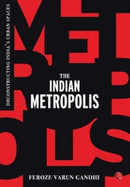 The Indian Metropolis : Deconstructing India's Urban Spaces-9789355208156