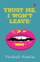 Trust Me, I Won''t Leave