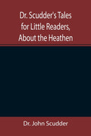Dr. Scudder's Tales for Little Readers, About the Heathen.-9789355346513