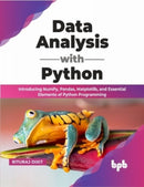 Data Analysis with Python : Introducing NumPy, Pandas, Matplotlib, and Essential Elements of Python Programming-9789355510655