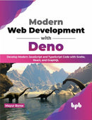 Modern Web Development with Deno : Develop Modern JavaScript and TypeScript Code with Svelte, React, and GraphQL-9789355510969