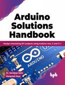 Arduino Solutions Handbook : Design interesting DIY projects using Arduino Uno, C and C++-9789355513243