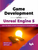 Game Development with Unreal Engine 5 : Learn the Basics of Game Development in Unreal Engine 5-9789355513441
