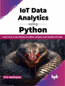 IoT Data Analytics using Python : Learn how to use Python to collect, analyze, and visualize IoT data-9789355515759