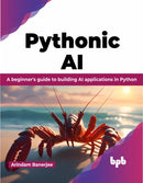 Pythonic AI : A beginner's guide to building AI applications in Python-9789355515919