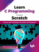 Learn C Programming from Scratch : A step-by-step methodology with problem solving approach-9789355516060