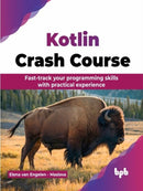 Kotlin Crash Course : Fast-track your programming skills with practical experience-9789355516305