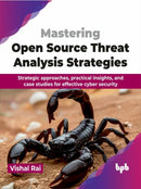 Mastering Open Source Threat Analysis Strategies : Strategic approaches, practical insights, and case studies for effective cyber security-9789355516398