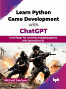 Learn Python Game Development with ChatGPT : Techniques for creating engaging games with generative AI-9789355516435