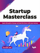 Startup Masterclass : Spark disruptive change and lead the future with your startup-9789355516473