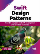 Swift Design Patterns : Reusable solutions for Swift development with practical examples-9789355516800