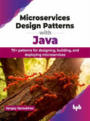 Microservices Design Patterns with Java : 70+ patterns for designing, building, and deploying microservices-9789355517005