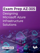 Exam Prep AZ-305 : Designing Microsoft Azure Infrastructure Solutions-9789355517111
