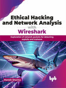 Ethical Hacking and Network Analysis with Wireshark : Exploration of network packets for detecting exploits and malware-9789355517722