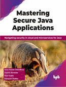 Mastering Secure Java Applications : Navigating security in cloud and microservices for Java-9789355518842