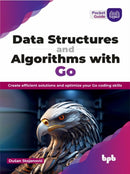 Data Structures and Algorithms with Go : Create efficient solutions and optimize your Go coding skills-9789355518897