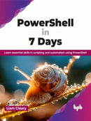 PowerShell in 7 Days : Learn essential skills in scripting and automation using PowerShell-9789355518910