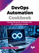 DevOps Automation Cookbook : Harness the power of DevOps with 125+ automation recipes-9789355519061