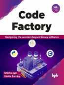 Code Factory : Navigating the wonders beyond binary brilliance with 100+ programming solutions-9789355519115