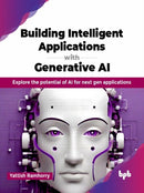 Building Intelligent Applications with Generative AI : Explore the potential of AI for next gen applications-9789355519139