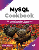 MySQL Cookbook : 100+ recipes for database development and administration in MySQL-9789355519290