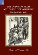 The Colonial State and Forms of Knowledge : The British in India-9789355721723