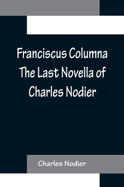 Franciscus Columna The Last Novella of Charles Nodier-9789356156951