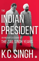 The Indian President : An Insider's Account of the Zail Singh Years 1982-87-9789356295926