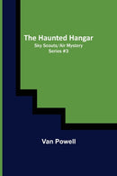 The Haunted Hangar; Sky Scouts/Air Mystery series