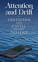 Attention and Drift : Santayana and Cavell in the Present-9789356404410