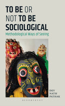 To Be or Not to Be Sociological : Methodological Ways of Seeing-9789356409934