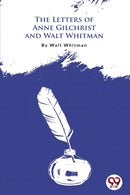 The Letters of Anne Gilchrist and Walt Whitman-9789356562875