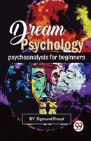 Dream Psychology Psychoanalysis for Beginners-9789356563285