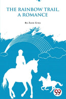 The Rainbow Trail,a Romance-9789356566965