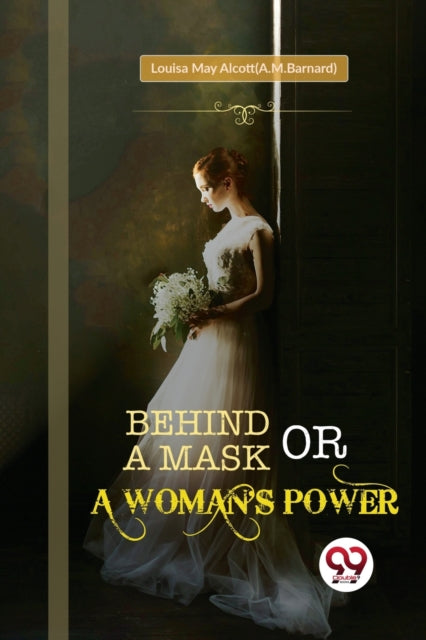Behind a Mask; or, a Woman's Power-9789356569171