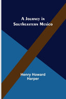 A Journey in Southeastern Mexico-9789356571143
