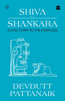 Shiva to Shankara : Giving Form to the Formless-9789356995567
