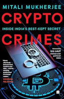 Crypto Crimes : Inside India's Best-Kept Secret-9789356996700