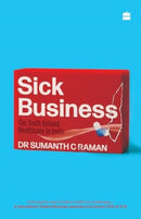 Sick Business : The Truth Behind Healthcare in India-9789356997257