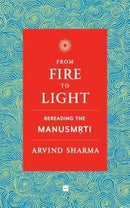 From Fire To Light : Rereading the Manusmriti-9789356997769