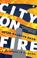 City on Fire : A Boyhood in Aligarh-9789356998247