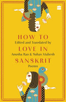 How to Love in Sanskrit : Poems-9789356999800