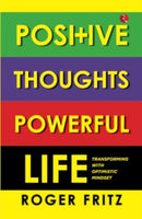Positive Thoughts Powerful Life : Transforming With Optimistic Mindset-9789357028677