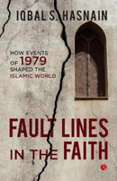 Fault Lines in the Faith: : How Events of 1979 Shaped the Islamic World-9789357029001
