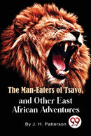 The Man -Eaters of Tsavo and Other East African Adventures-9789357271226