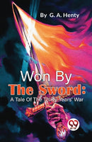 Won by the Sword : A Tale of the Thirty Years' War-9789357272629