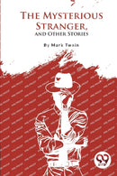 The Mysterious Stranger, and Other Stories?-9789357275507